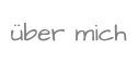 über mich
