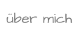 über mich